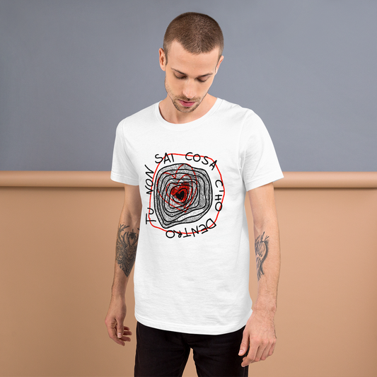 T-shirt TU NON SAI COSA C'HO DENTRO unisex